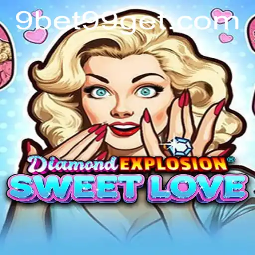 DiamondExplosionSweetLove: A Thrilling Adventure in the World of 9bet99
