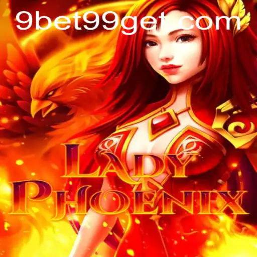 Unveiling LadyPhoenix: The Exciting World of 9bet99 Gaming